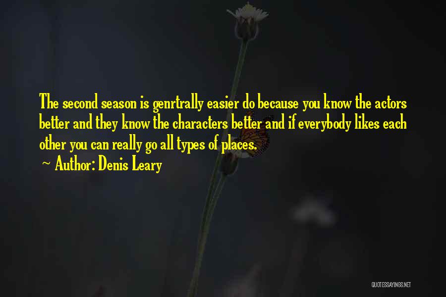 Denis Leary Quotes: The Second Season Is Genrtrally Easier Do Because You Know The Actors Better And They Know The Characters Better And