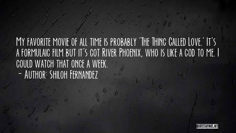 Shiloh Fernandez Quotes: My Favorite Movie Of All Time Is Probably 'the Thing Called Love.' It's A Formulaic Film But It's Got River