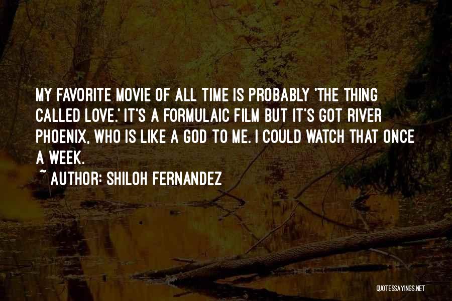 Shiloh Fernandez Quotes: My Favorite Movie Of All Time Is Probably 'the Thing Called Love.' It's A Formulaic Film But It's Got River