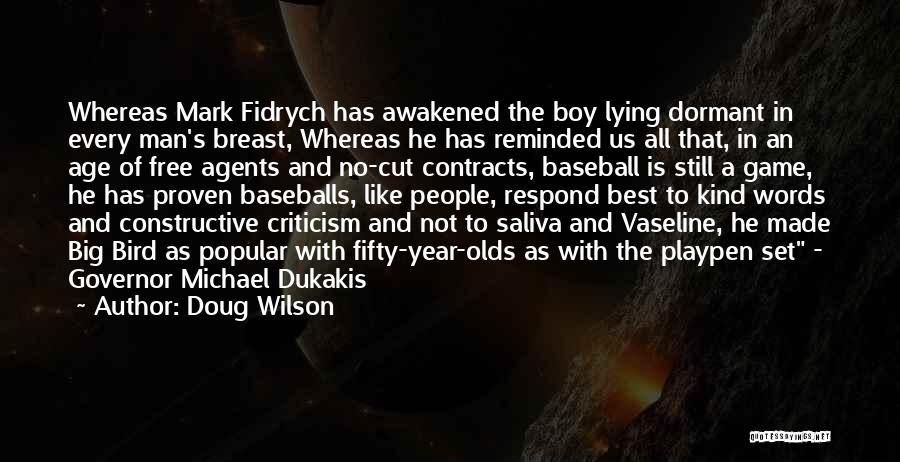 Doug Wilson Quotes: Whereas Mark Fidrych Has Awakened The Boy Lying Dormant In Every Man's Breast, Whereas He Has Reminded Us All That,