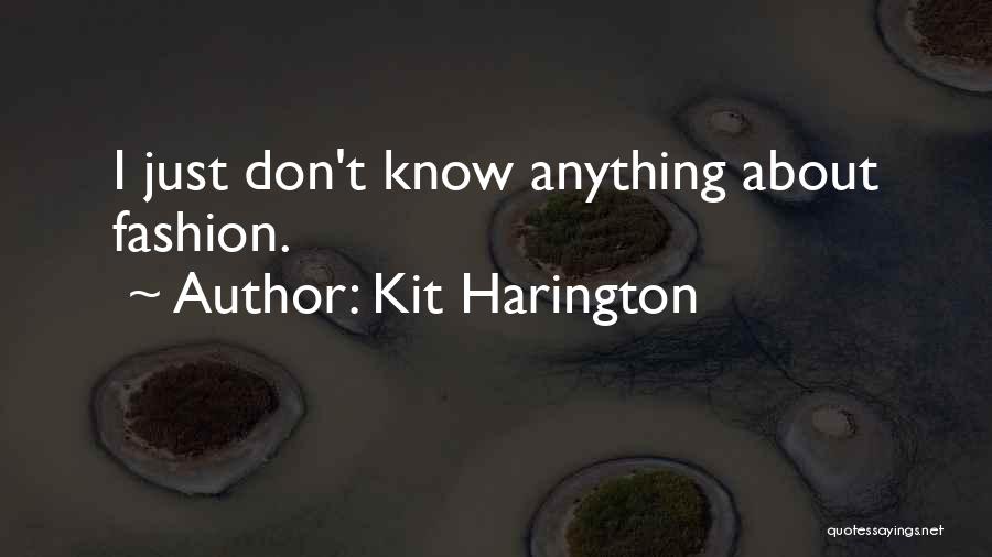 Kit Harington Quotes: I Just Don't Know Anything About Fashion.