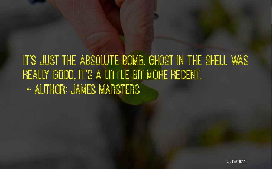 James Marsters Quotes: It's Just The Absolute Bomb. Ghost In The Shell Was Really Good, It's A Little Bit More Recent.