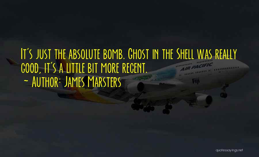 James Marsters Quotes: It's Just The Absolute Bomb. Ghost In The Shell Was Really Good, It's A Little Bit More Recent.