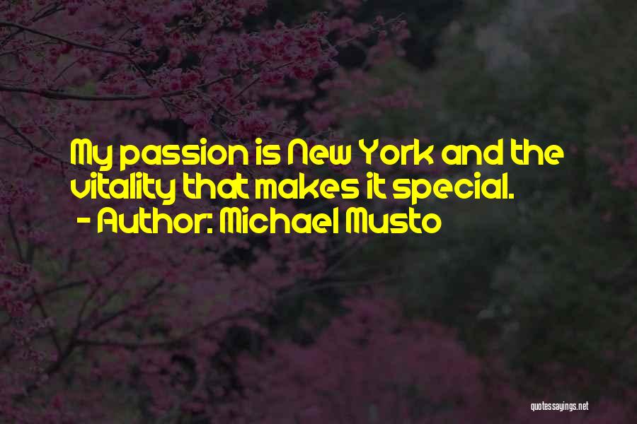 Michael Musto Quotes: My Passion Is New York And The Vitality That Makes It Special.