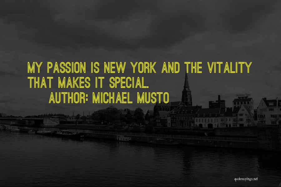 Michael Musto Quotes: My Passion Is New York And The Vitality That Makes It Special.