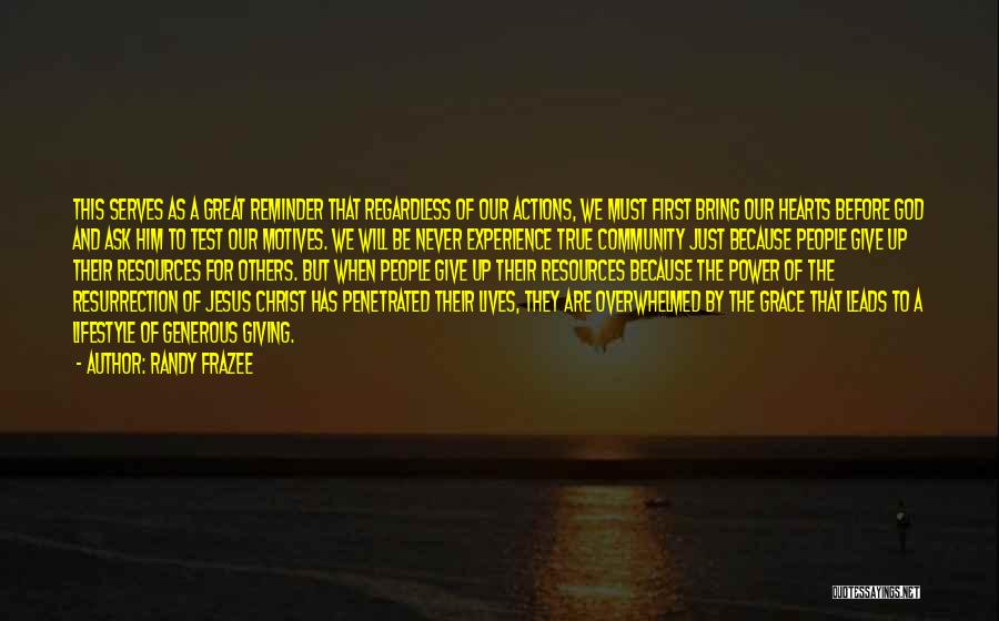 Randy Frazee Quotes: This Serves As A Great Reminder That Regardless Of Our Actions, We Must First Bring Our Hearts Before God And