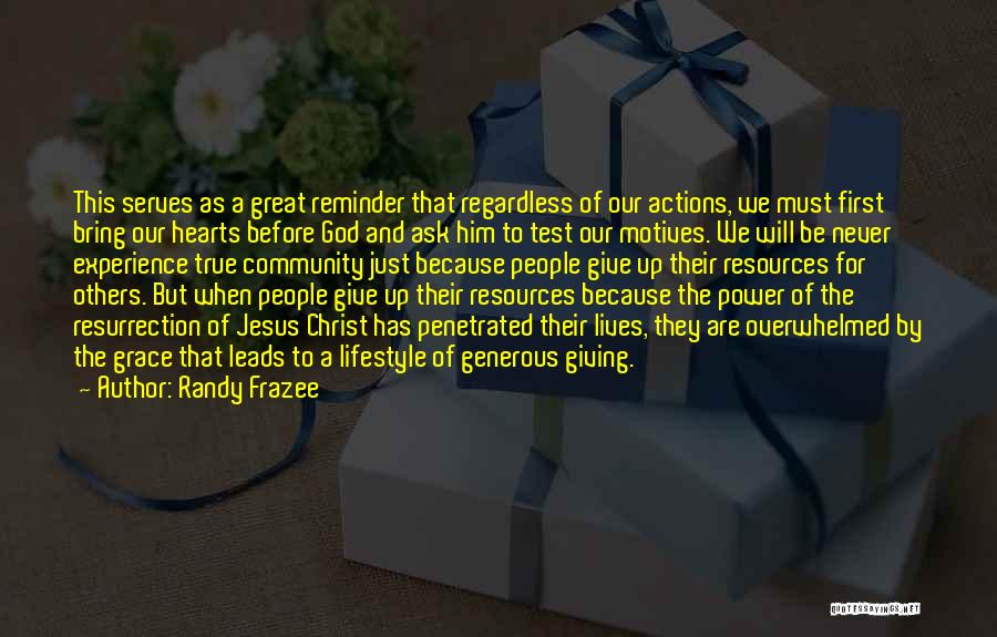 Randy Frazee Quotes: This Serves As A Great Reminder That Regardless Of Our Actions, We Must First Bring Our Hearts Before God And