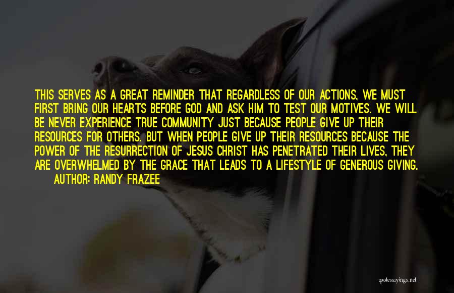 Randy Frazee Quotes: This Serves As A Great Reminder That Regardless Of Our Actions, We Must First Bring Our Hearts Before God And