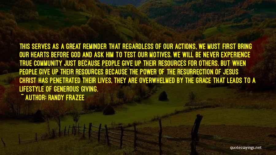 Randy Frazee Quotes: This Serves As A Great Reminder That Regardless Of Our Actions, We Must First Bring Our Hearts Before God And