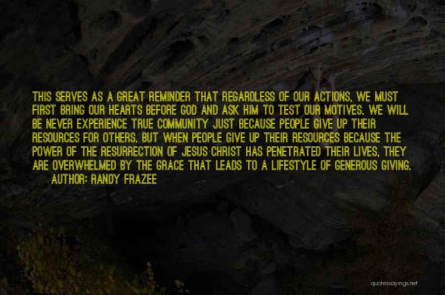 Randy Frazee Quotes: This Serves As A Great Reminder That Regardless Of Our Actions, We Must First Bring Our Hearts Before God And