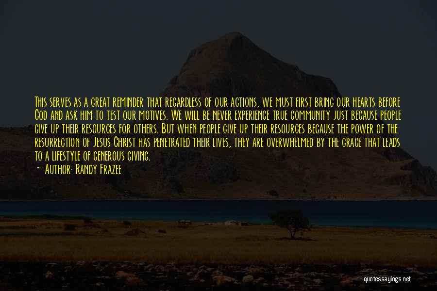 Randy Frazee Quotes: This Serves As A Great Reminder That Regardless Of Our Actions, We Must First Bring Our Hearts Before God And