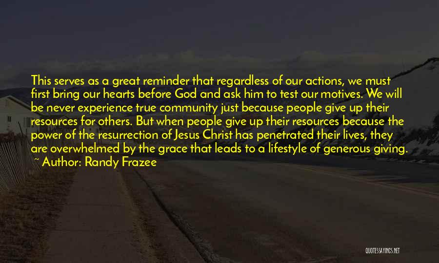 Randy Frazee Quotes: This Serves As A Great Reminder That Regardless Of Our Actions, We Must First Bring Our Hearts Before God And