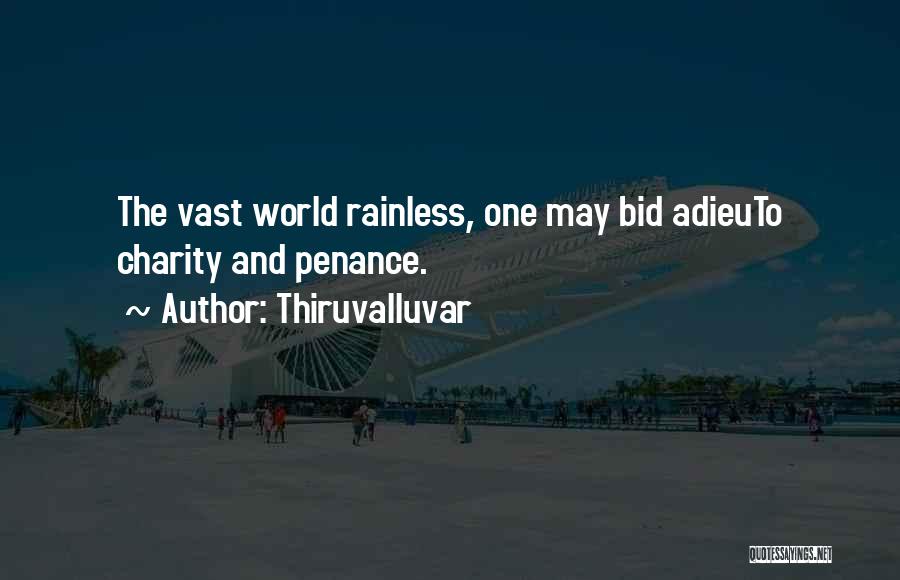 Thiruvalluvar Quotes: The Vast World Rainless, One May Bid Adieuto Charity And Penance.