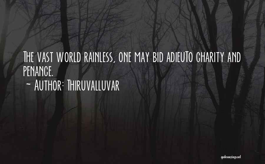 Thiruvalluvar Quotes: The Vast World Rainless, One May Bid Adieuto Charity And Penance.