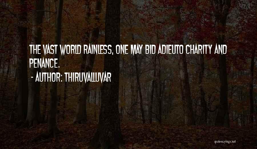 Thiruvalluvar Quotes: The Vast World Rainless, One May Bid Adieuto Charity And Penance.