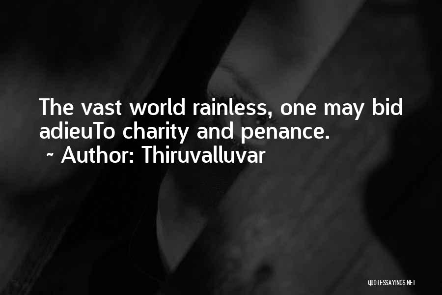 Thiruvalluvar Quotes: The Vast World Rainless, One May Bid Adieuto Charity And Penance.