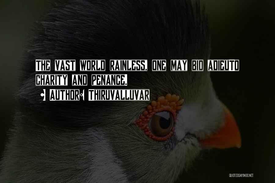 Thiruvalluvar Quotes: The Vast World Rainless, One May Bid Adieuto Charity And Penance.