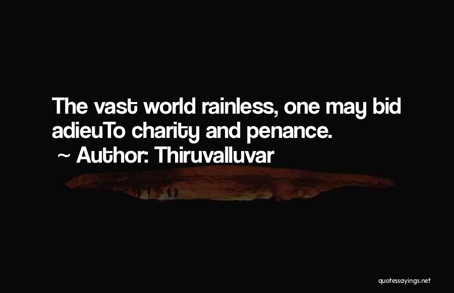 Thiruvalluvar Quotes: The Vast World Rainless, One May Bid Adieuto Charity And Penance.