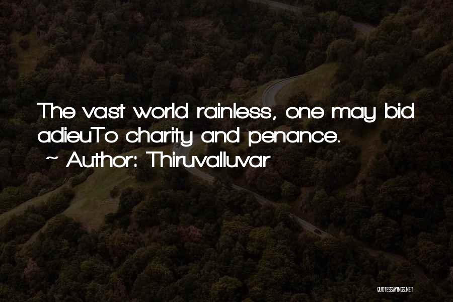 Thiruvalluvar Quotes: The Vast World Rainless, One May Bid Adieuto Charity And Penance.