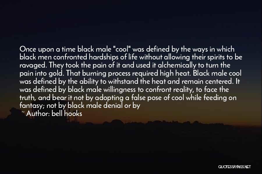 Bell Hooks Quotes: Once Upon A Time Black Male Cool Was Defined By The Ways In Which Black Men Confronted Hardships Of Life