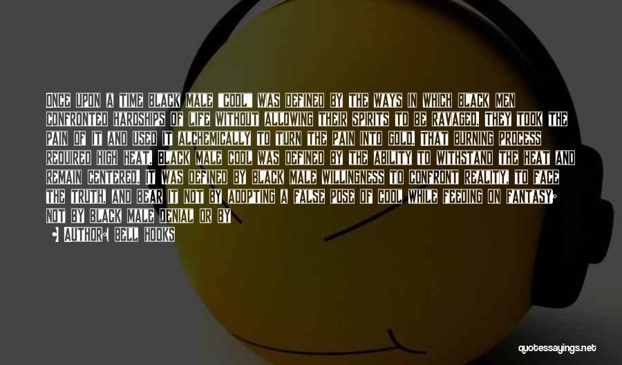 Bell Hooks Quotes: Once Upon A Time Black Male Cool Was Defined By The Ways In Which Black Men Confronted Hardships Of Life