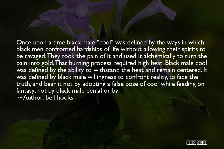 Bell Hooks Quotes: Once Upon A Time Black Male Cool Was Defined By The Ways In Which Black Men Confronted Hardships Of Life