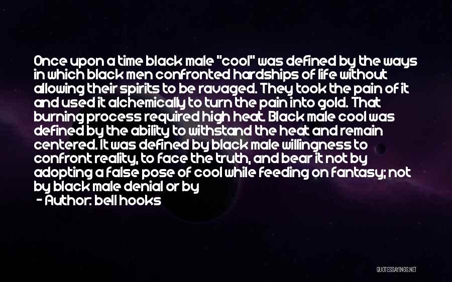 Bell Hooks Quotes: Once Upon A Time Black Male Cool Was Defined By The Ways In Which Black Men Confronted Hardships Of Life