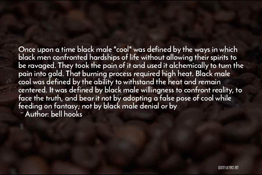 Bell Hooks Quotes: Once Upon A Time Black Male Cool Was Defined By The Ways In Which Black Men Confronted Hardships Of Life