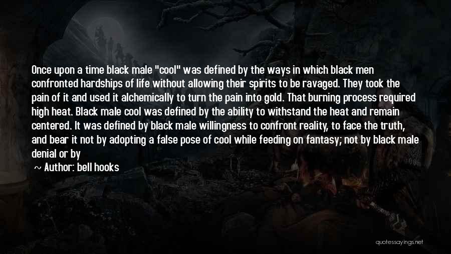 Bell Hooks Quotes: Once Upon A Time Black Male Cool Was Defined By The Ways In Which Black Men Confronted Hardships Of Life