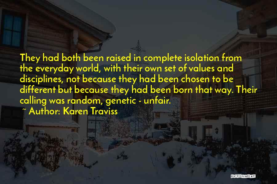 Karen Traviss Quotes: They Had Both Been Raised In Complete Isolation From The Everyday World, With Their Own Set Of Values And Disciplines,