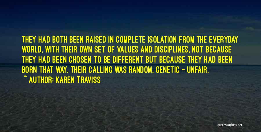 Karen Traviss Quotes: They Had Both Been Raised In Complete Isolation From The Everyday World, With Their Own Set Of Values And Disciplines,