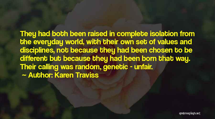 Karen Traviss Quotes: They Had Both Been Raised In Complete Isolation From The Everyday World, With Their Own Set Of Values And Disciplines,