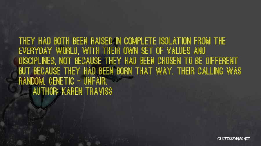 Karen Traviss Quotes: They Had Both Been Raised In Complete Isolation From The Everyday World, With Their Own Set Of Values And Disciplines,