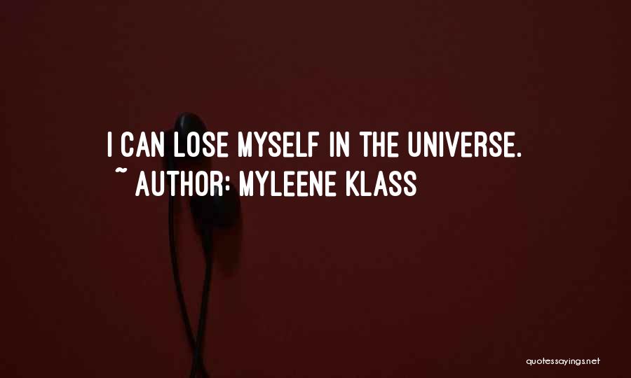 Myleene Klass Quotes: I Can Lose Myself In The Universe.