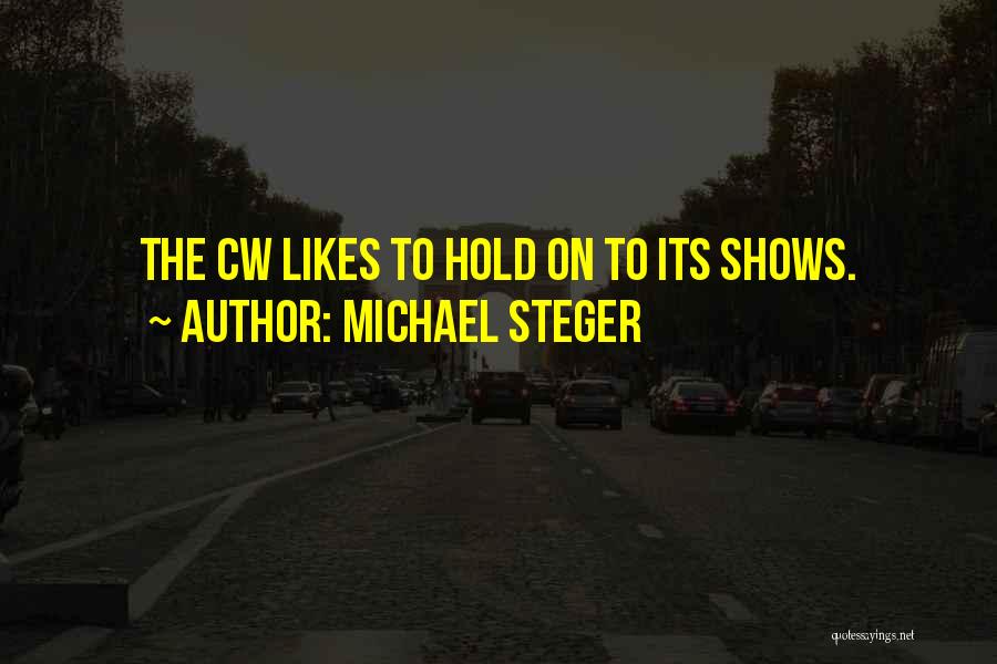 Michael Steger Quotes: The Cw Likes To Hold On To Its Shows.