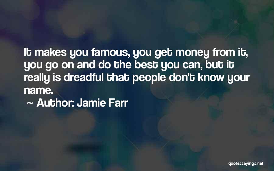 Jamie Farr Quotes: It Makes You Famous, You Get Money From It, You Go On And Do The Best You Can, But It