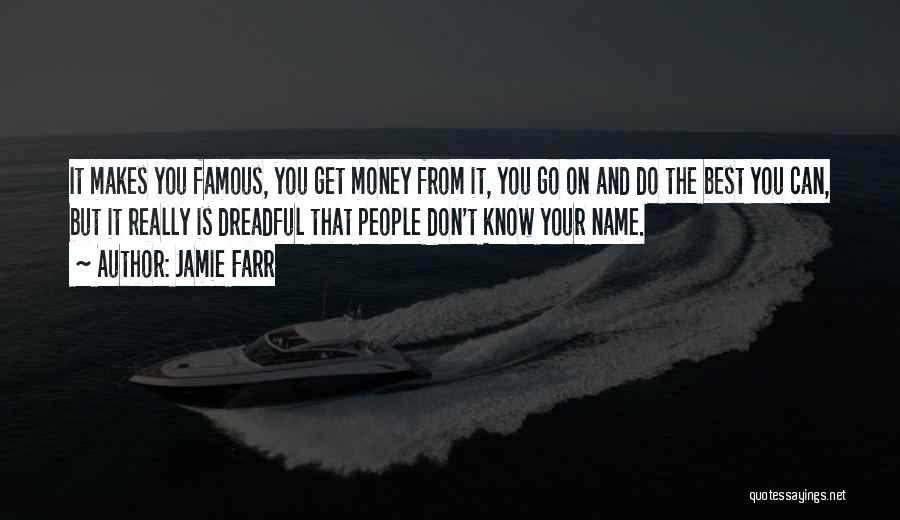 Jamie Farr Quotes: It Makes You Famous, You Get Money From It, You Go On And Do The Best You Can, But It