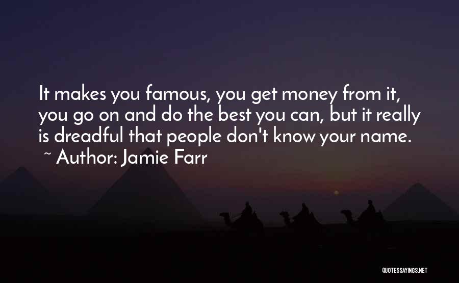 Jamie Farr Quotes: It Makes You Famous, You Get Money From It, You Go On And Do The Best You Can, But It