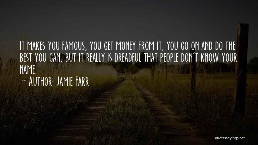 Jamie Farr Quotes: It Makes You Famous, You Get Money From It, You Go On And Do The Best You Can, But It