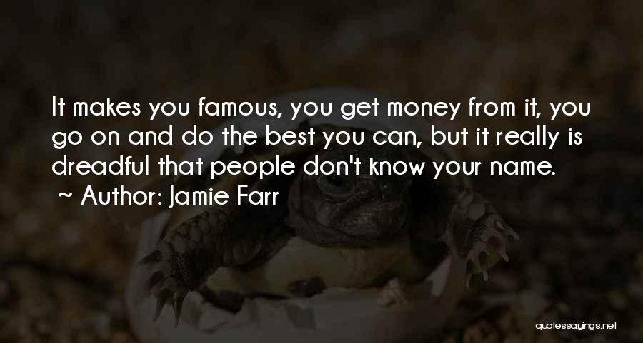 Jamie Farr Quotes: It Makes You Famous, You Get Money From It, You Go On And Do The Best You Can, But It
