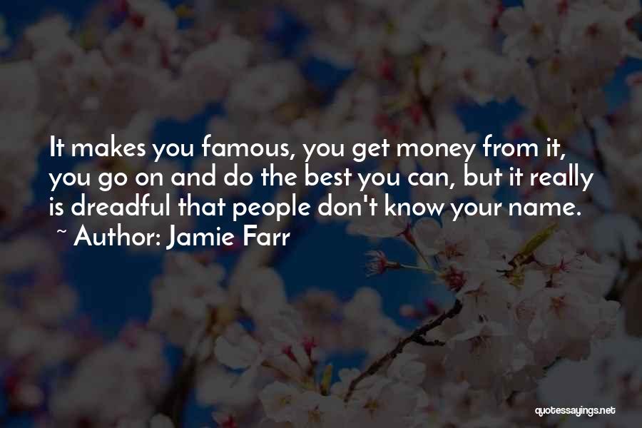 Jamie Farr Quotes: It Makes You Famous, You Get Money From It, You Go On And Do The Best You Can, But It