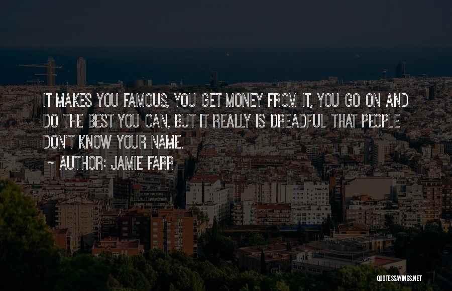 Jamie Farr Quotes: It Makes You Famous, You Get Money From It, You Go On And Do The Best You Can, But It