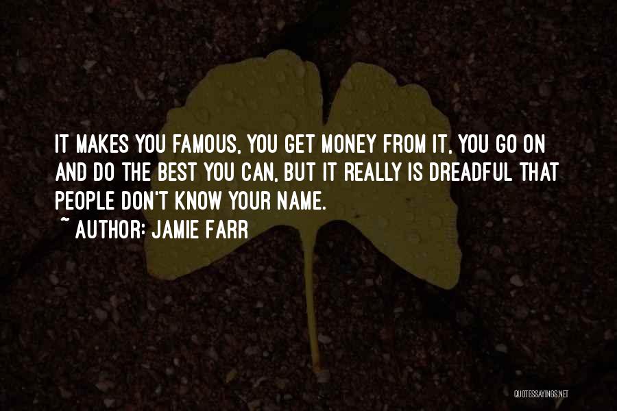 Jamie Farr Quotes: It Makes You Famous, You Get Money From It, You Go On And Do The Best You Can, But It