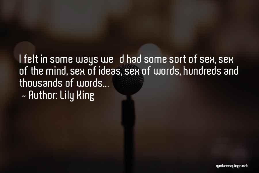 Lily King Quotes: I Felt In Some Ways We'd Had Some Sort Of Sex, Sex Of The Mind, Sex Of Ideas, Sex Of