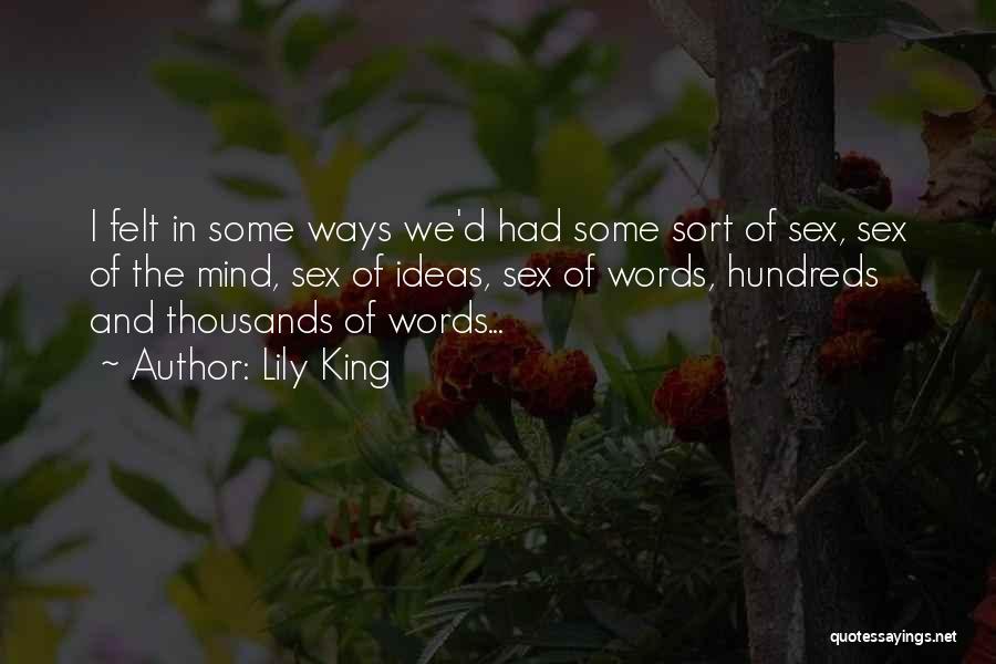 Lily King Quotes: I Felt In Some Ways We'd Had Some Sort Of Sex, Sex Of The Mind, Sex Of Ideas, Sex Of