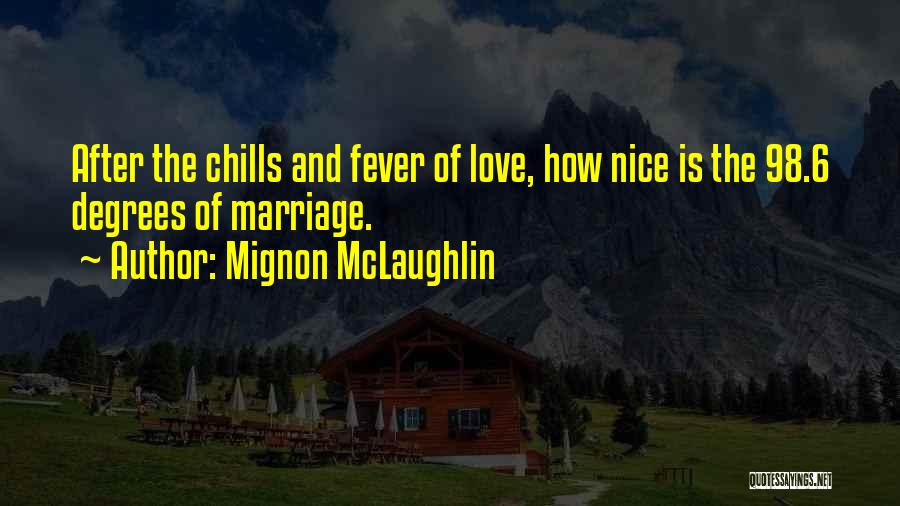 98 Degrees Love Quotes By Mignon McLaughlin