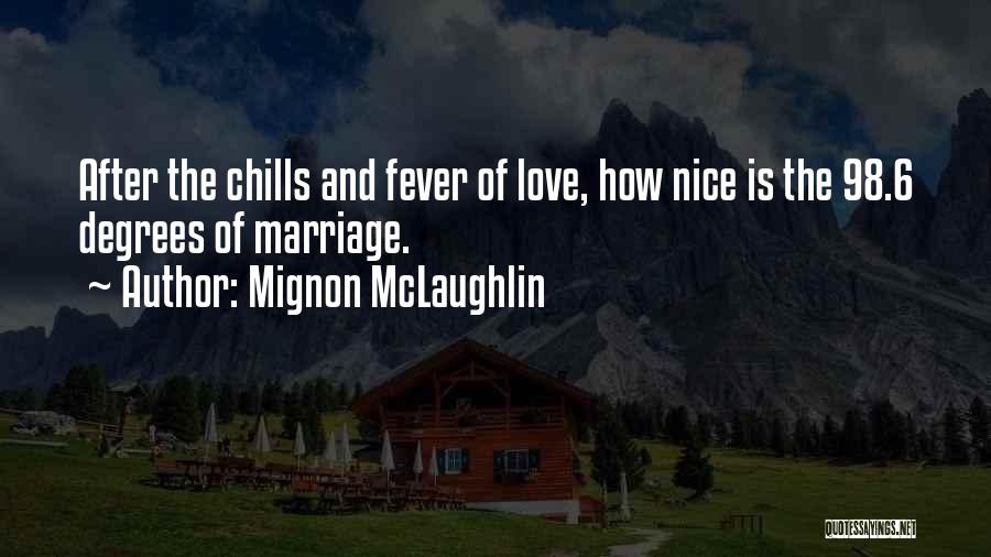 98 Degrees Quotes By Mignon McLaughlin