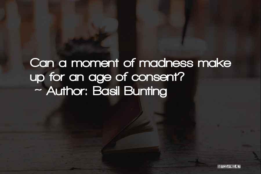 Basil Bunting Quotes: Can A Moment Of Madness Make Up For An Age Of Consent?