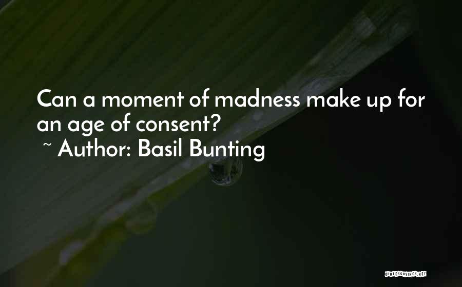 Basil Bunting Quotes: Can A Moment Of Madness Make Up For An Age Of Consent?