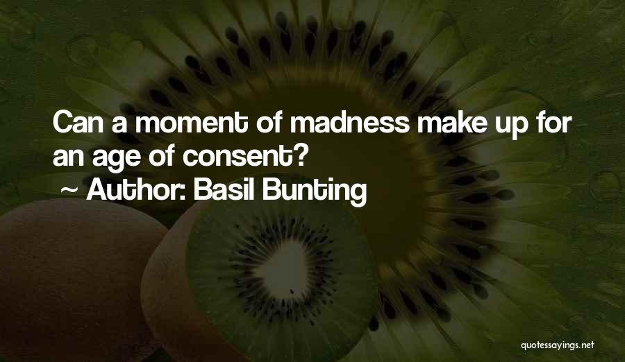 Basil Bunting Quotes: Can A Moment Of Madness Make Up For An Age Of Consent?